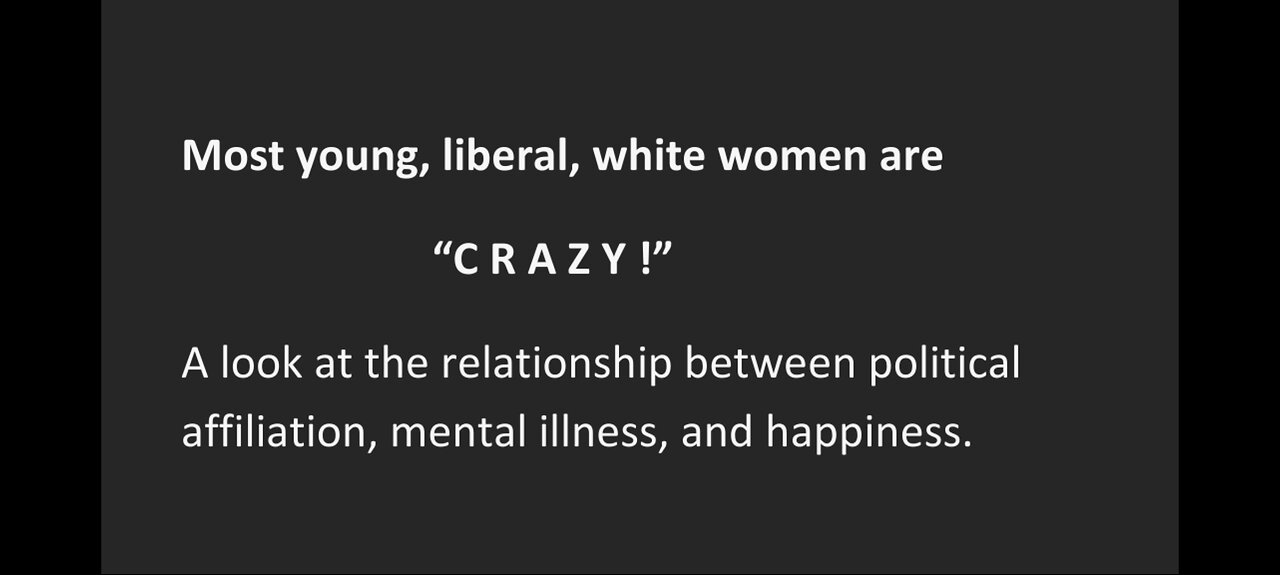 MOST young, liberal, white women are CRAZY!