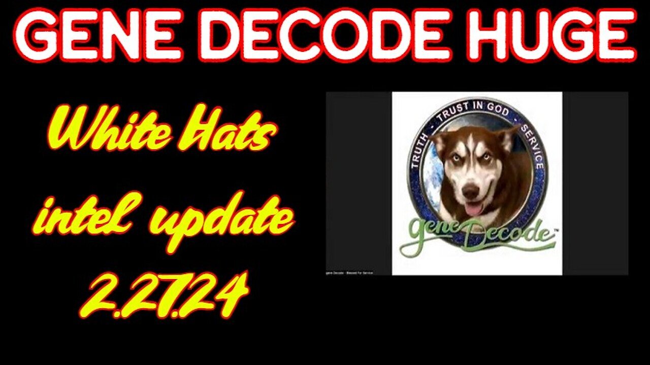 Gene Decode HUGE INTEL - White Hat Intel updates - 2/19/24..