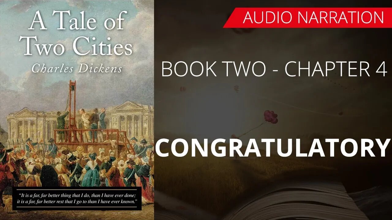 CONGRATULATORY - A TALE OF TWO CITIES (BOOK - 2) By CHARLES DICKENS | Chapter 4 - Audio Narration