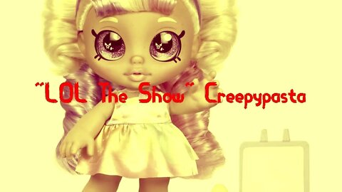 "LOL The Show" Creepypasta