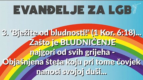 LGB - 3. 'Bježite od bludnosti!' (1 Kor. 6:18)... Zašto je BLUDNIČENJE najgori od svih grijeha