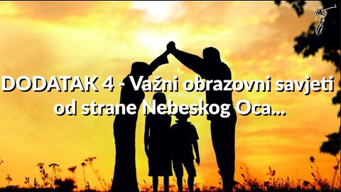 18. Preodgajanje DODATAK 4 - Važni obrazovni savjeti od strane Nebeskog Oca...