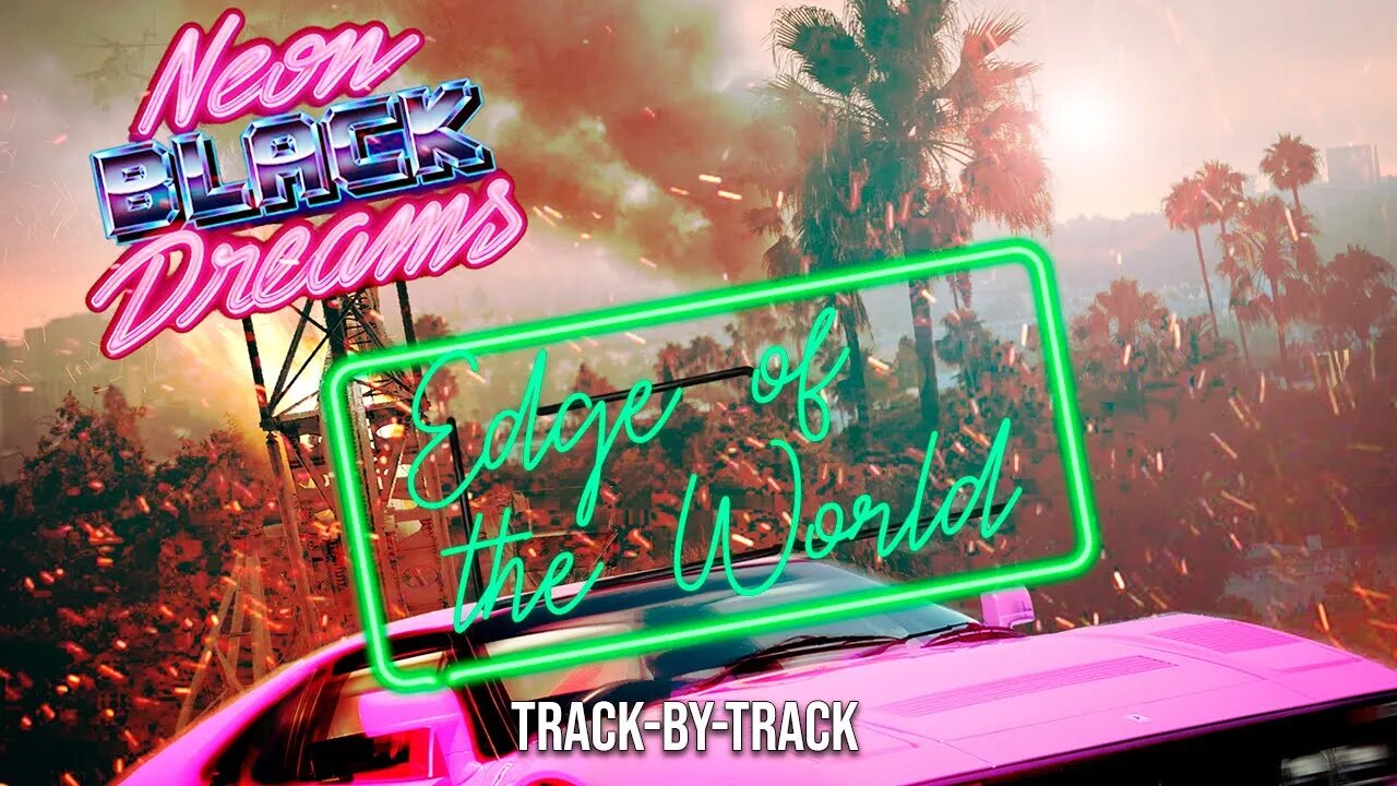 Neon Black Dreams - Edge of the World (Track-byTrack)