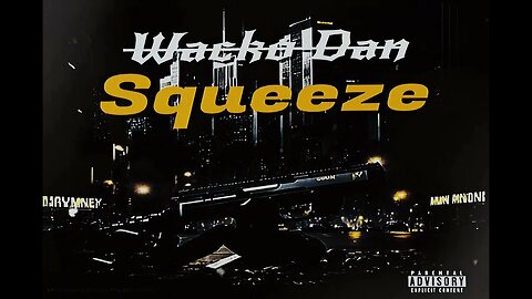 Wacko Dan - Squeeze ft Kman 6ixx & Skelly 12k ( Audio Muisc )