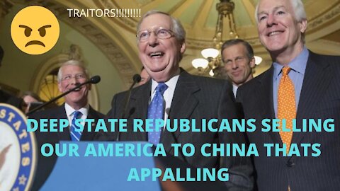 DEEP STATE REPUBLICANS CAVING INTO CHINA, SELLING OFF AMERICA