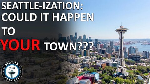 "Seattle-ization" - US Cities Fear the Spread I Seattle Real Estate Podcast