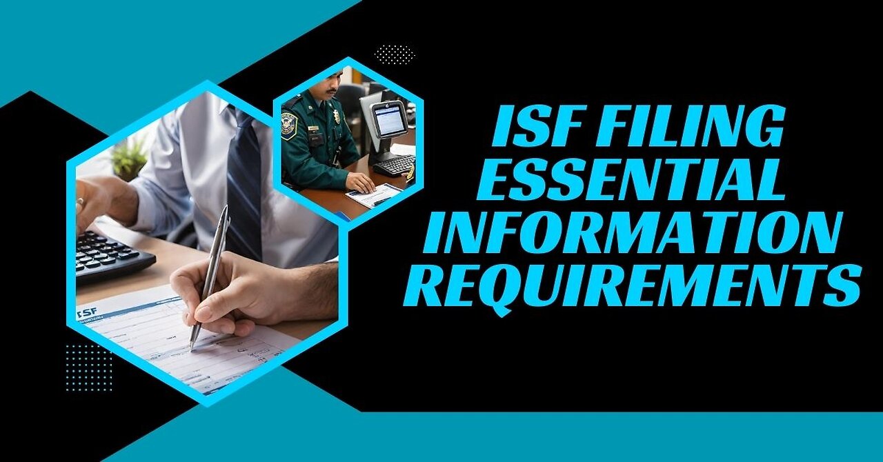 Understanding ISF Filing: Required Information