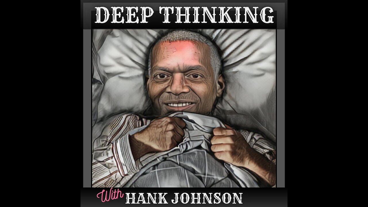 Deep Thinking With Hank Johnson