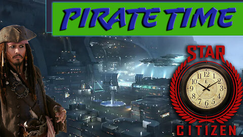 Star Citizen | Time to Get Piratey!