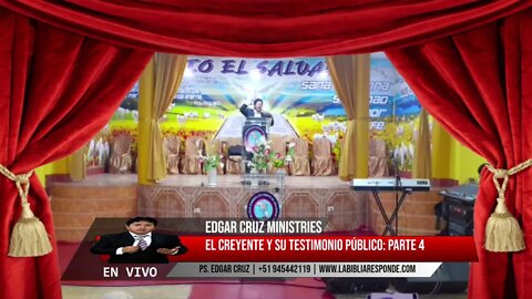 EL CREYENTE Y SU TESTIMONIO PÚBLICO: Parte 4 - EVANGELISTA EDGAR CRUZ