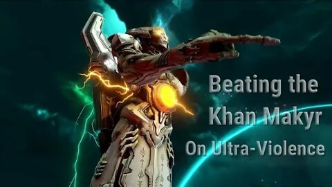 Beating the Khan Makyr on Ultra-Violence!