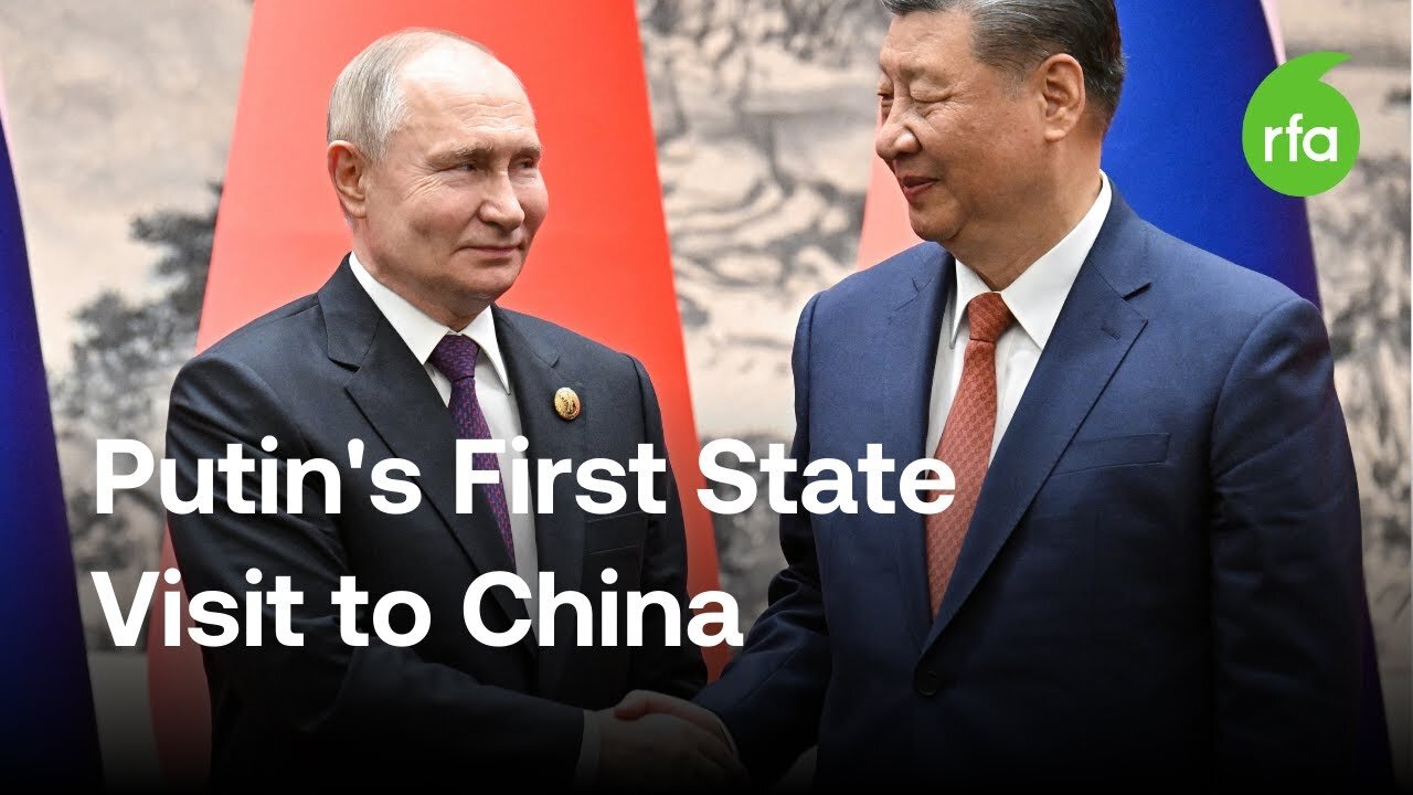 Putin's First State Visit to China After New Term Begins _ Radio Free Asia (RFA)