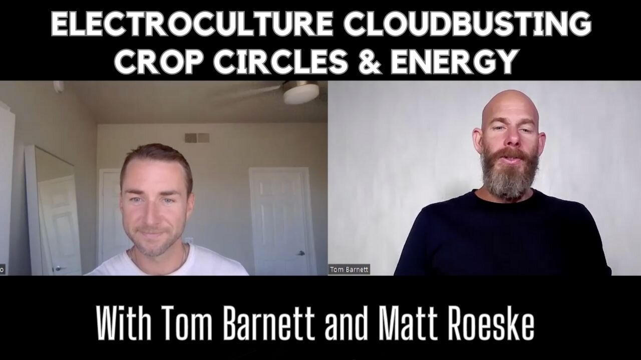 Tom Barnett and Matt on Electroculture, Cloudbusting, Crop Circles, and Energy