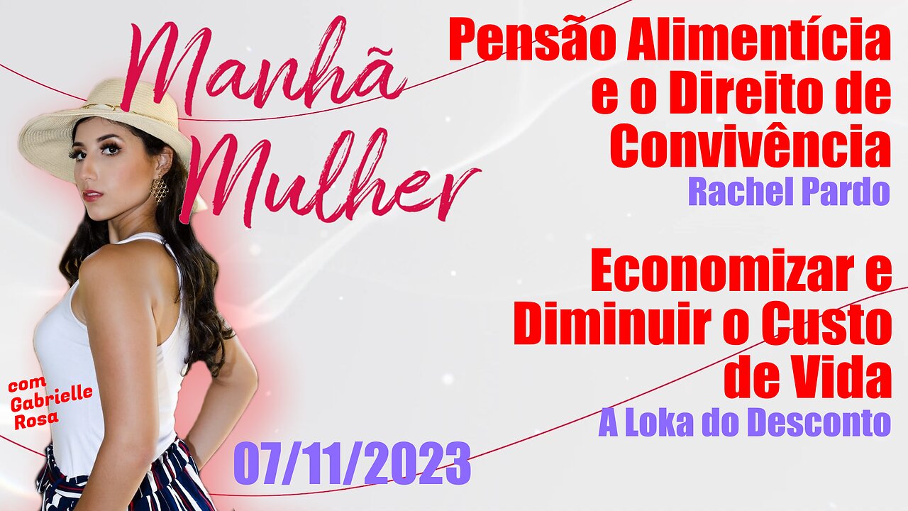 Manhã Mulher - 07/11/2023 - Edição Completa