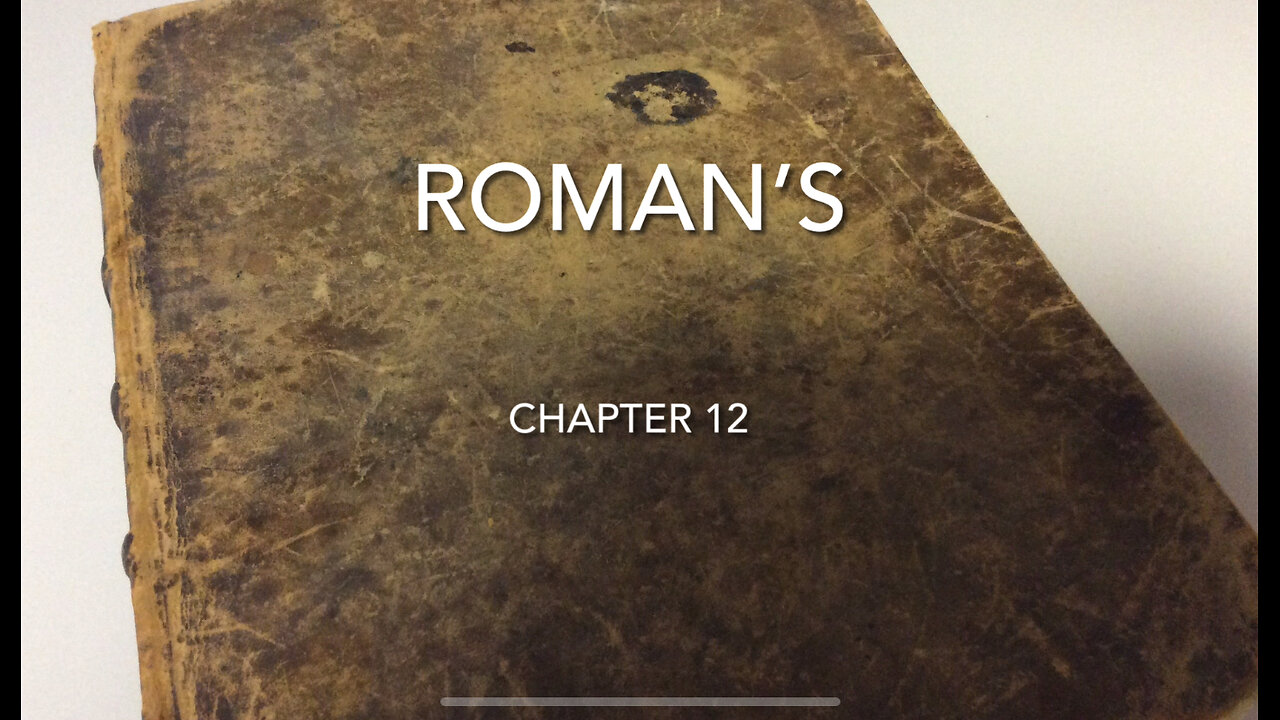 Romans Chapter 12 (Mark Of A True Christian)
