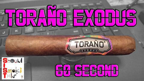60 SECOND CIGAR REVIEW - Toraño Exodus