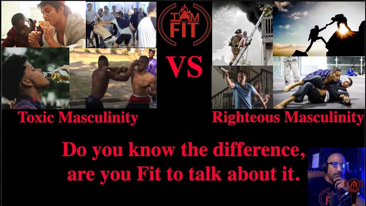 IAMFITPodcast#048: Toxic VS Righteous Masculinity, do you know the difference?