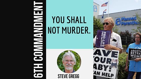 The 6th Commandment - You Shall Not Murder - Steve Gregg