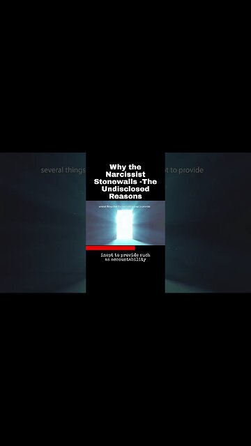 Why the Narcissist Stonewalls -The Undisclosed Reasons
