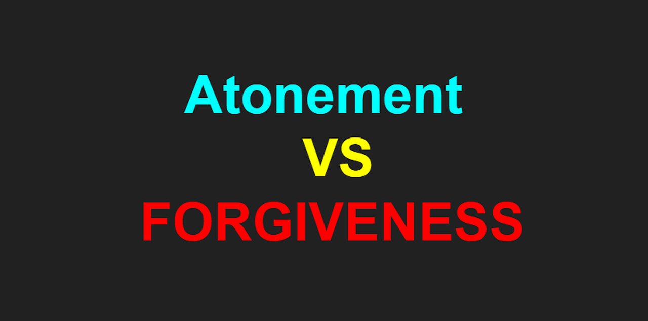 Atonement Vs FORGIVENESS