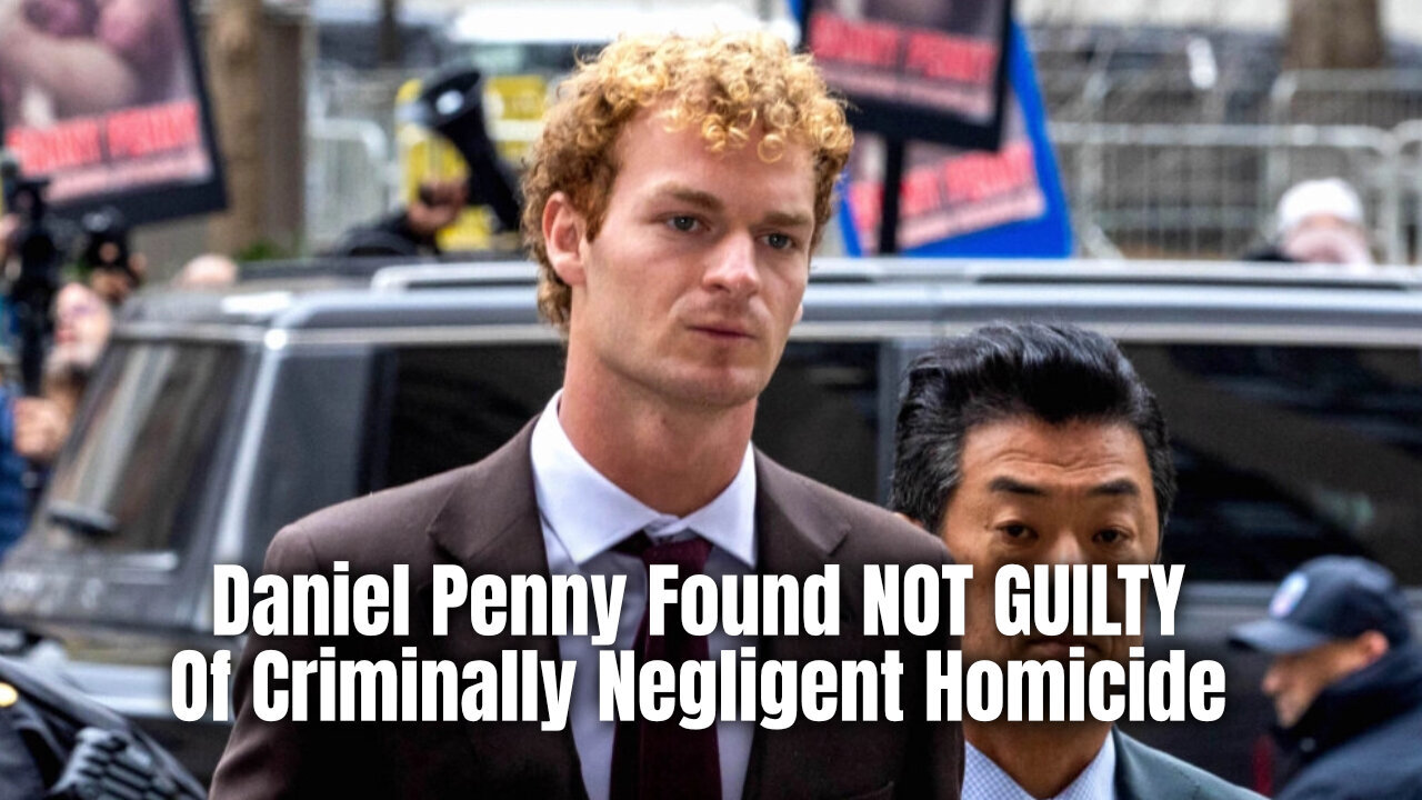 Daniel Penny Found NOT GUILTY Of Criminally Negligent Homicide