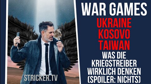 War Games. Kosovo. Ukraine. Taiwan. Was die Kriegstreiber wirklich denken. (Spoiler: Nichts.)