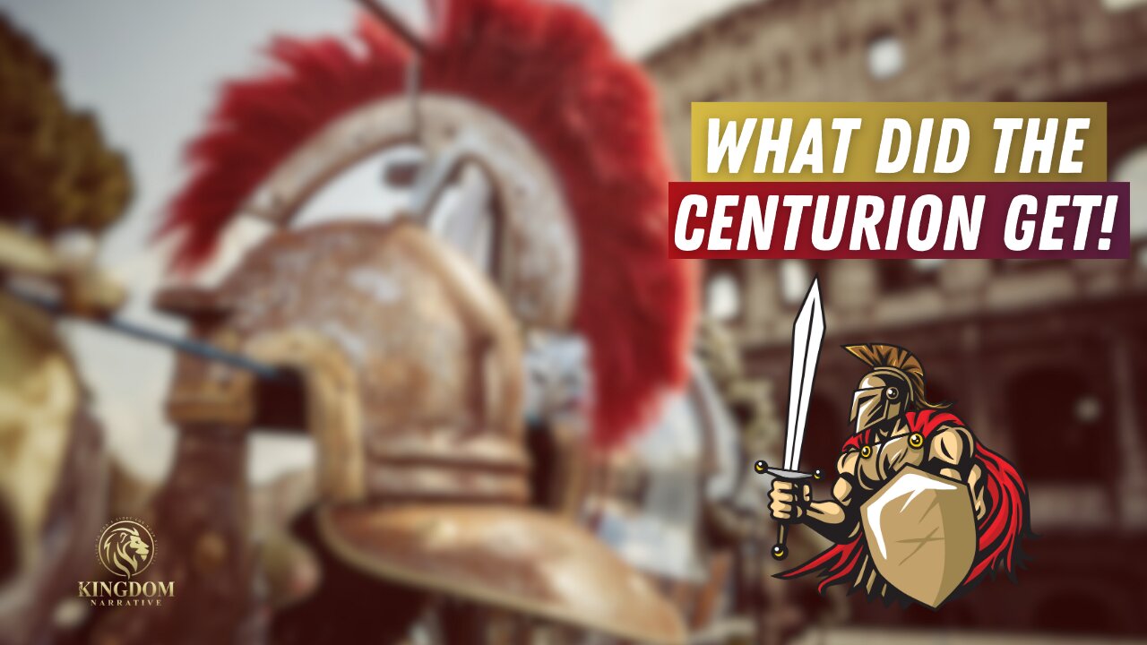 What Did The Centurion Get?