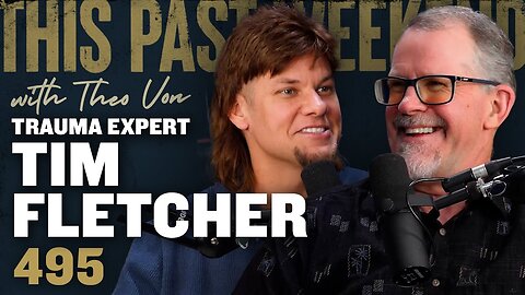 Trauma Expert Tim Fletcher | This Past Weekend w/ Theo Von #495