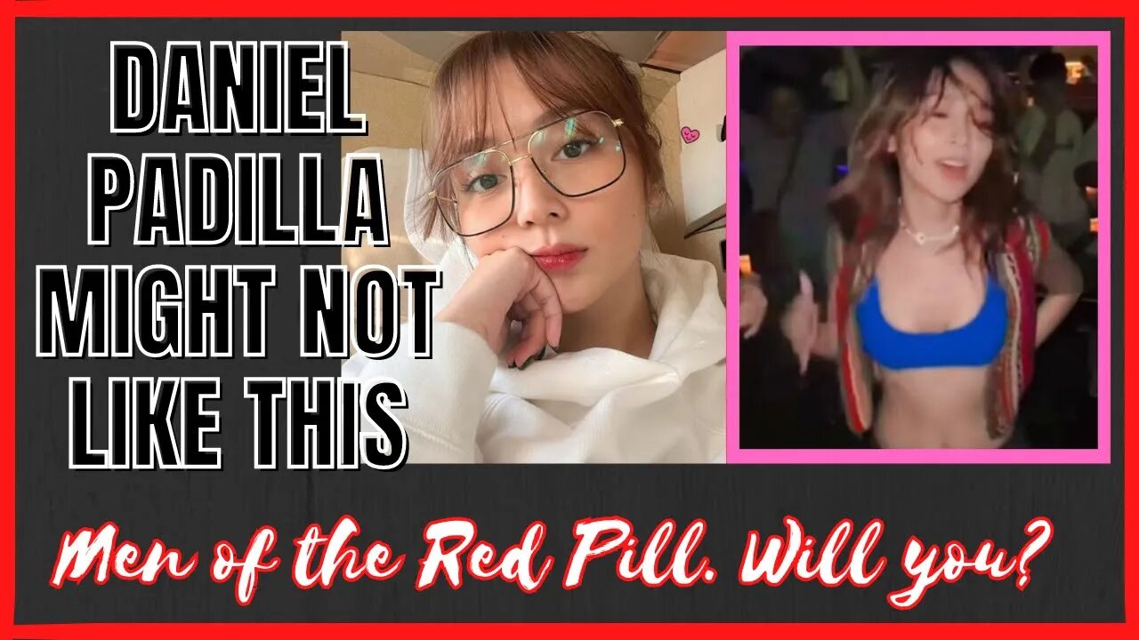 Hard Pill Truths | Will Daniel Padilla like this behavior of Kathryn Bernardo?