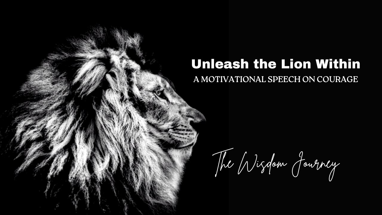 Unleash the Lion Within - A Motivational Speech on Courage