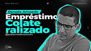 RENATO AMOEDO | EMPRÉSTIMO COLATERALIZADO EM BITCOIN (@Palavra de Satoshi )