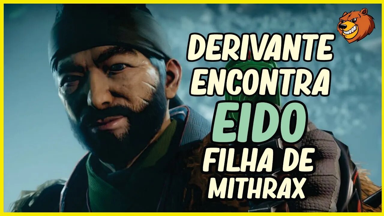 DESTINY 2 │ DERIVANTE FALA COM EIDO FILHA DE MITHRAX HISTORIA SEMANAL
