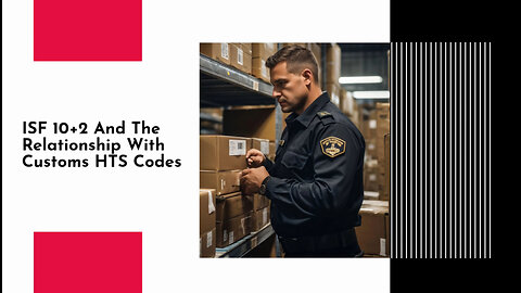 Demystifying ISF 10 How Customs HTS Codes Impact Importer Security Filings!