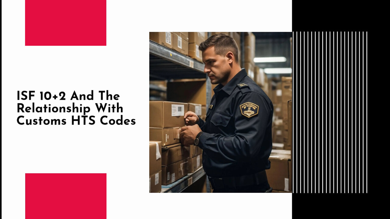 Demystifying ISF 10 How Customs HTS Codes Impact Importer Security Filings!