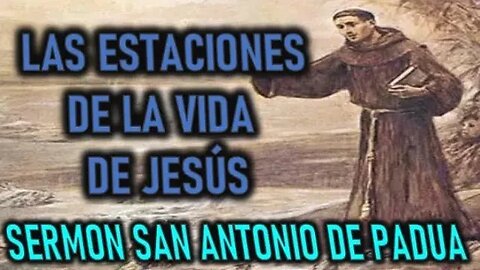 LAS ESTACIONES DE LA VIDA DE JESUS SERMONES DE SAN ANTONIO DE PADUA