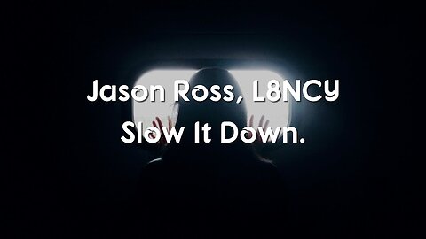 Jason Ross feat. L8NCY - Slow it Down(Lyrics/lyric video)