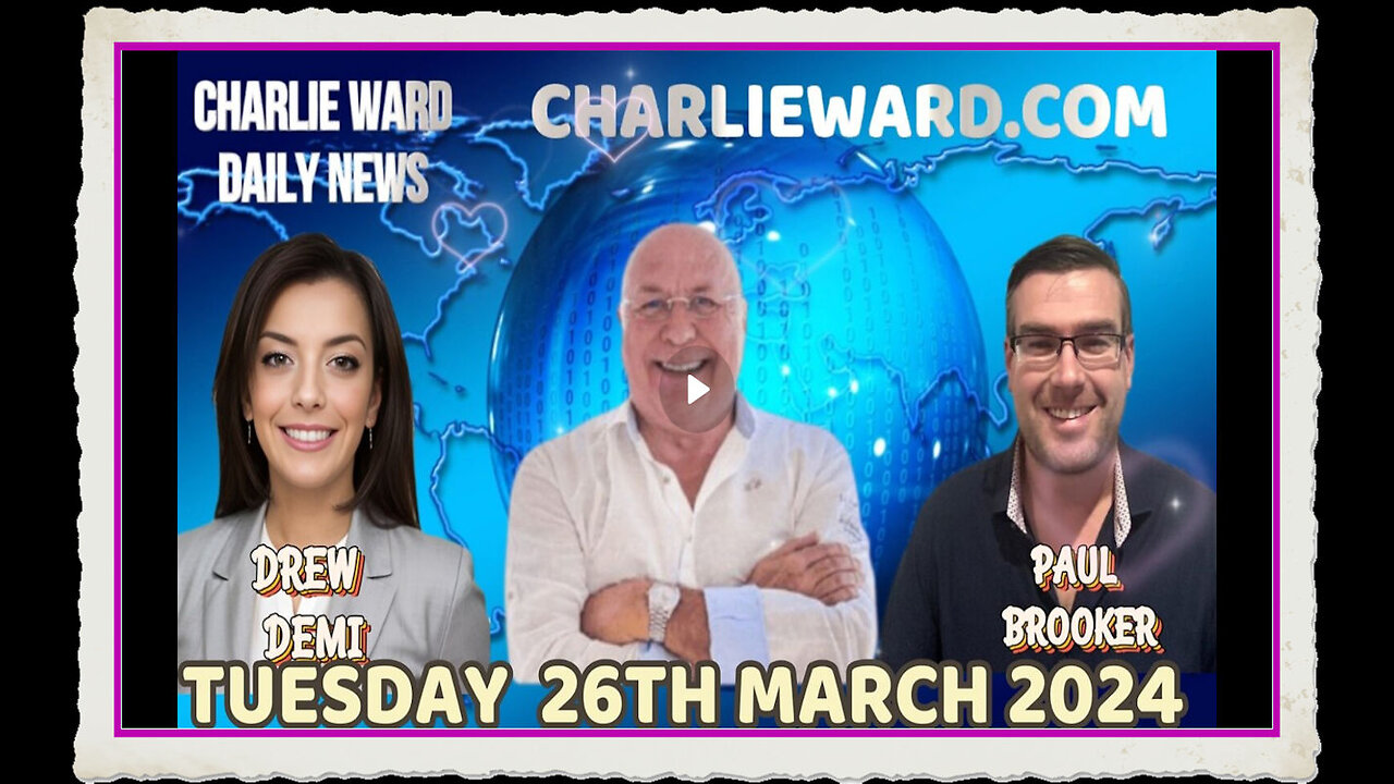 CHARLIE WARD DAILY NEWS WITH PAUL BROOKER DREW DEMI - TUESDAY 26TH MARCH 2024