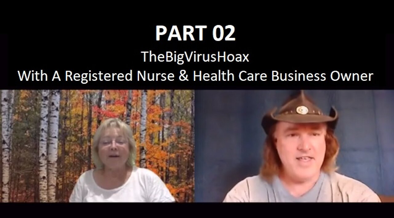 PART 02 – TheBigVirusHoax With A Registered Nurse & Health Care Business Owner