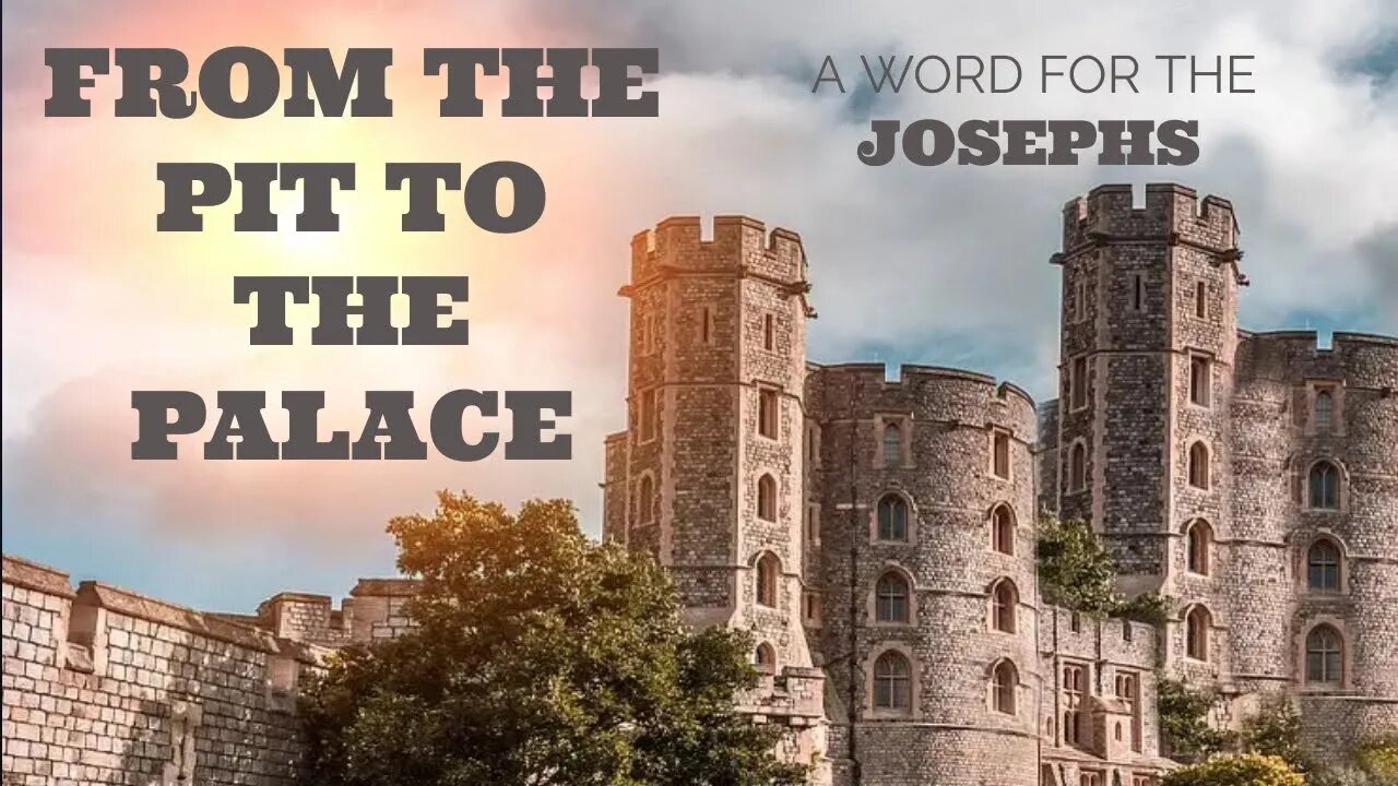 FROM THE PIT TO THE PALACE: A Word for the Josephs