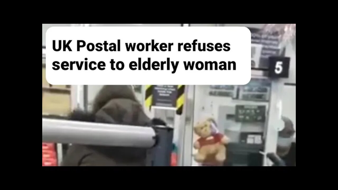 UK Postal worker refuses service to elderly woman