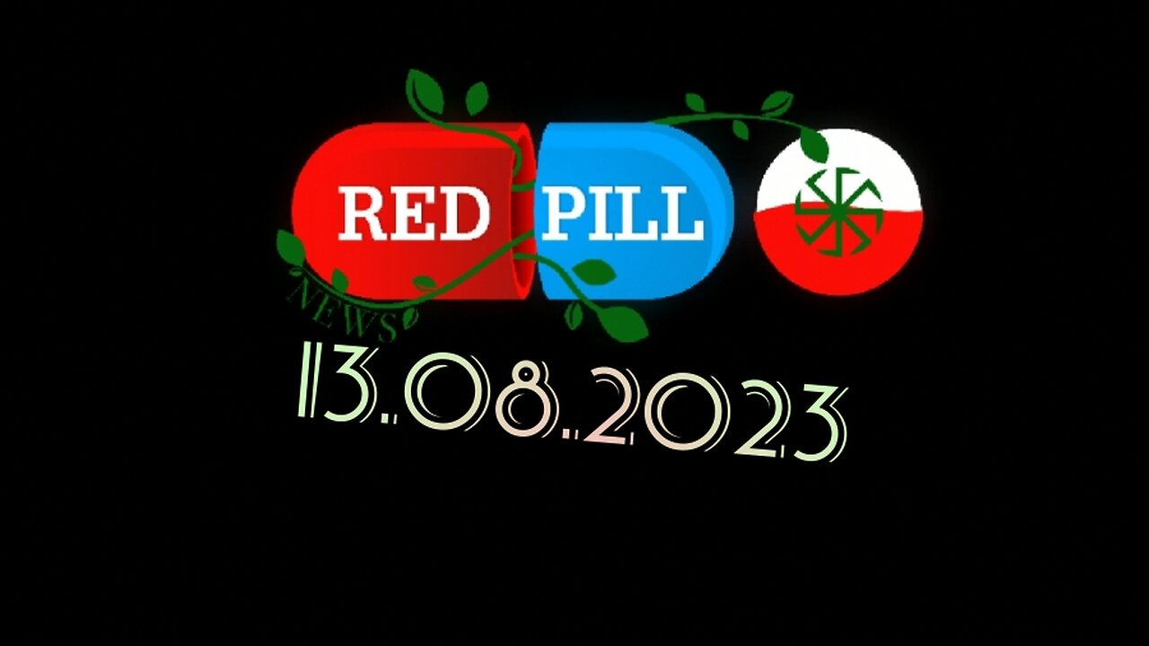 Red Pill News | Wiadomości W Czerwonej Pigułce 13.08.2023