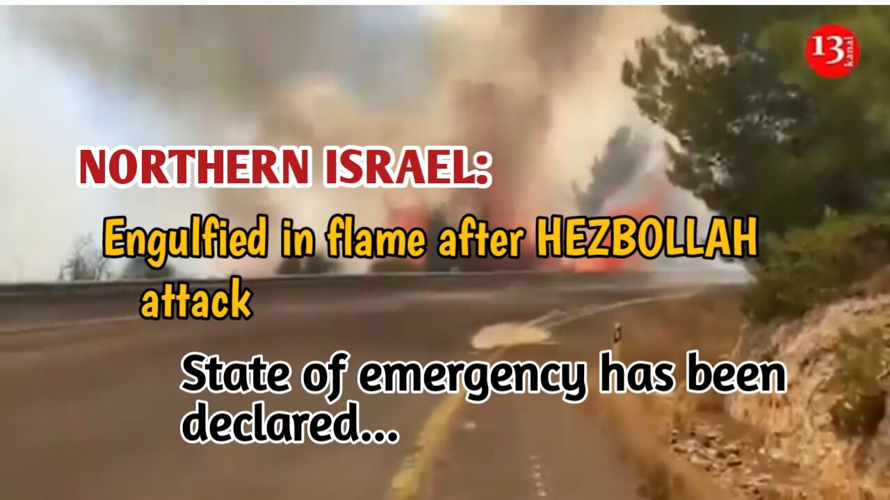 Northern Israel engulfied in flame after Hezbollah atttack