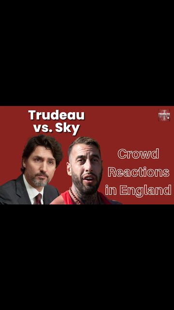 Justin Trudeau vs. Chris Sky Reactions in England