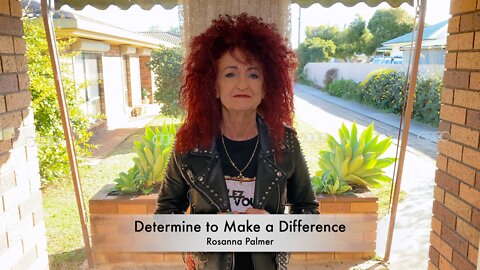 Determine to Make a Difference - Rosanna Palmer