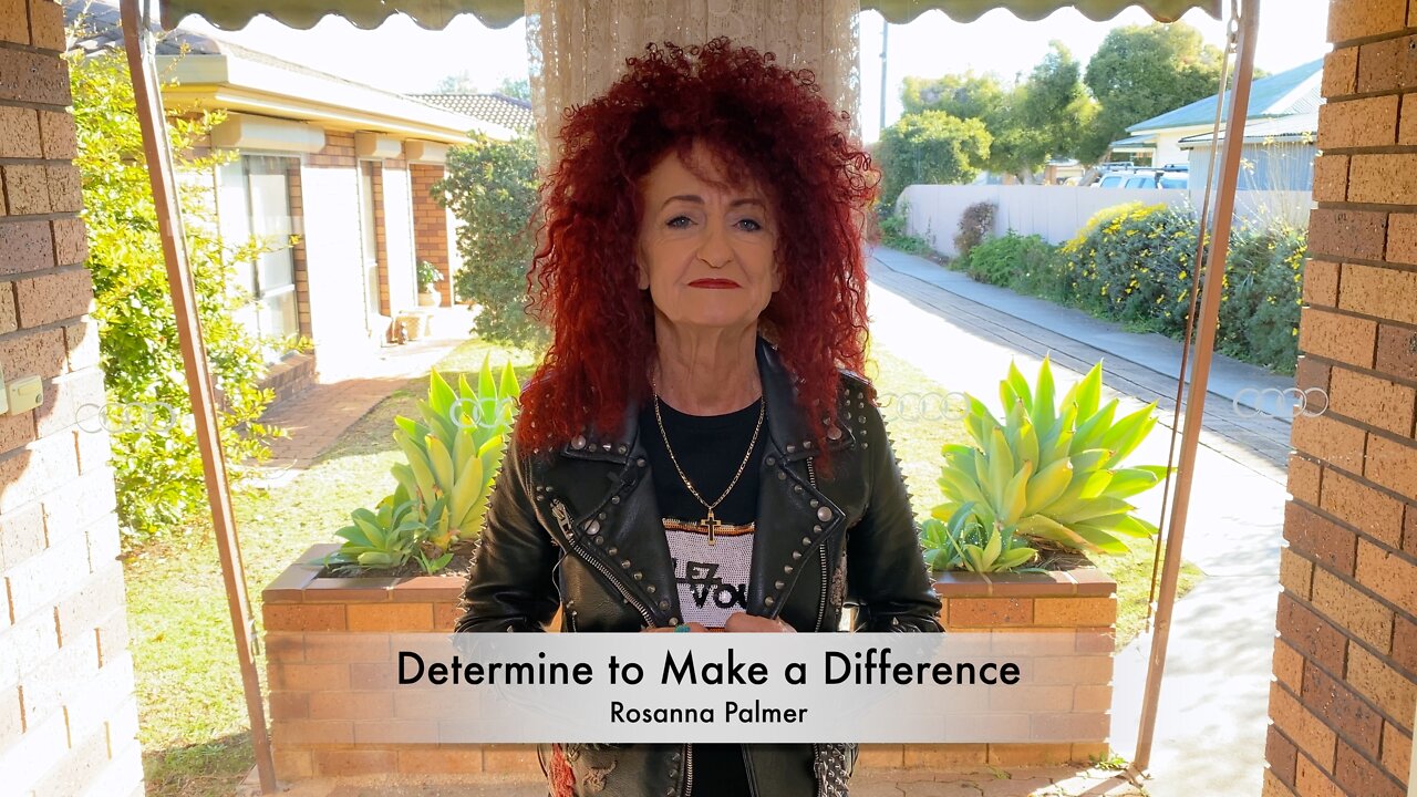 Determine to Make a Difference - Rosanna Palmer