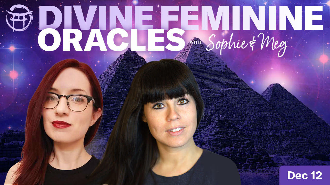 🔴LIVESTREAM: DIVINE FEMININE ORACLES WITH SOPHIE & MEG @BeyondMystic - DEC 12