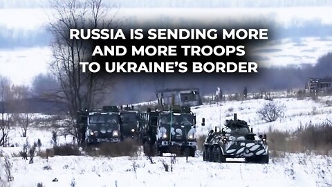 Russia is sending more and more troops to Ukrain's border