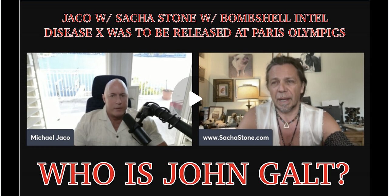 JACO W/ SACHA STONE-Sharing INTEL ON RELEASE OF disease X at PARIS OLYMPICS. TY JGANON, SGANON