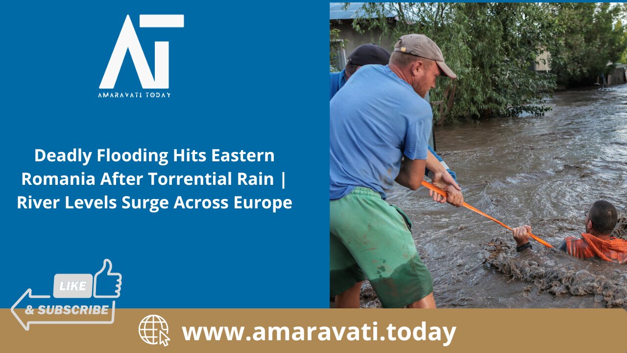 Deadly Flooding Hits Eastern Romania After Torrential Rain | River Levels Surge Across Europe