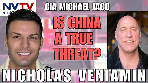 China's True Global Threat with CIA Michael Jaco & Nicholas Veniamin